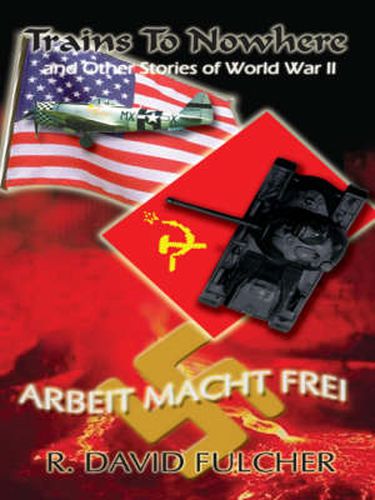 Cover image for Trains to Nowhere: And Other Stories of World War II