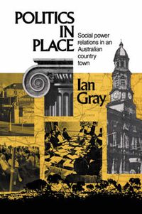 Cover image for Politics in Place: Social Power Relations in an Australian Country Town