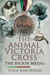 Cover image for The Animal Victoria Cross: The Dickin Medal