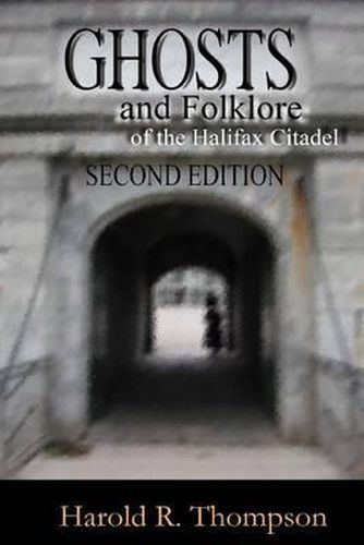 Cover image for Ghosts and Folklore of the Halifax Citadel: Second Edition