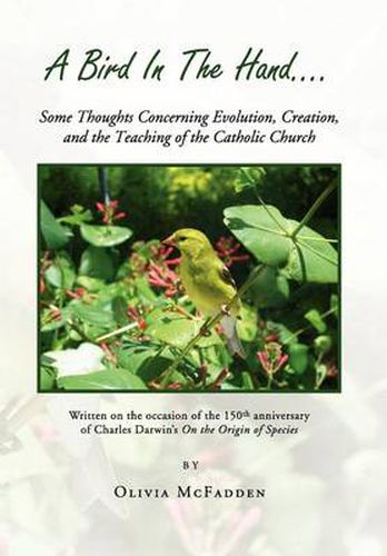 Cover image for A Bird in the Hand...: Some Thoughts Concerning Evolution, Creation, and the Teaching of the Catholic Church