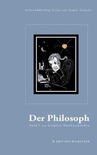 Cover image for Der Philosoph: Achtundreissig Verse von Armin Groepler - Band 1 aus Groeplers Kirnkatakomben