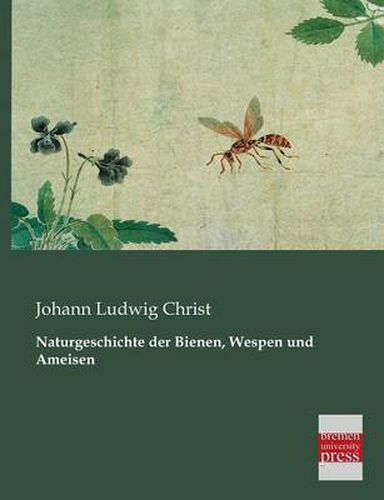 Cover image for Naturgeschichte Der Bienen, Wespen Und Ameisen