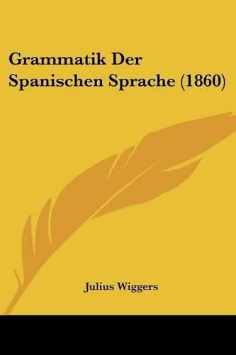 Cover image for Grammatik Der Spanischen Sprache (1860)
