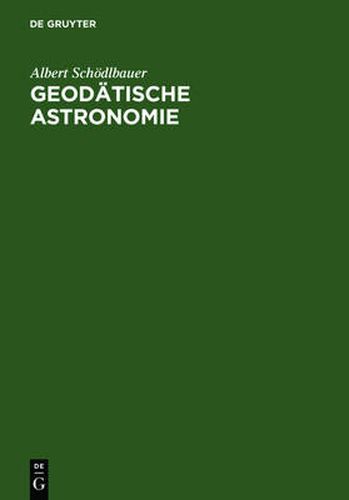 Cover image for Geodatische Astronomie: Grundlagen und Konzepte