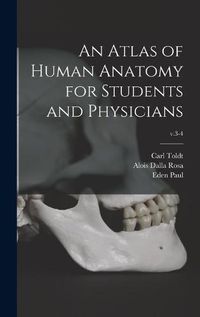 Cover image for An Atlas of Human Anatomy for Students and Physicians; v.3-4