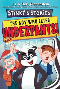 Cover image for Stinky's Stories #1: The Boy Who Cried Underpants!