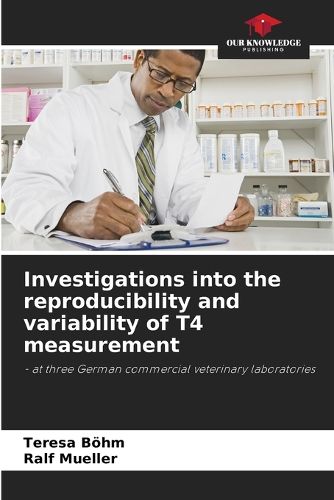 Cover image for Investigations into the reproducibility and variability of T4 measurement