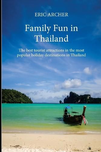 Cover image for Family Fun in Thailand: The best tourist attractions in the most popular holiday destinations in Thailand