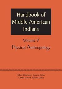 Cover image for Handbook of Middle American Indians, Volume 9: Physical Anthropology