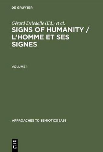 Signs of Humanity: Proceedings of the 4th International Congress, International Association for Semiotic Studies, Barcelona/Perpignan, March 30-April 6, 1989