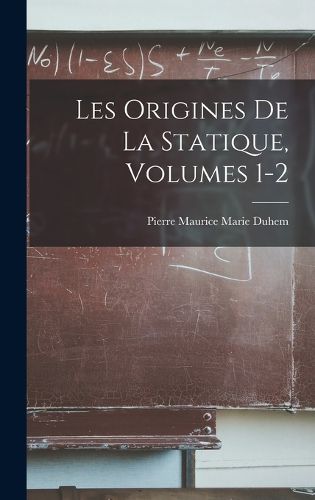 Cover image for Les Origines De La Statique, Volumes 1-2
