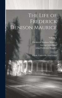 Cover image for The Life of Frederick Denison Maurice