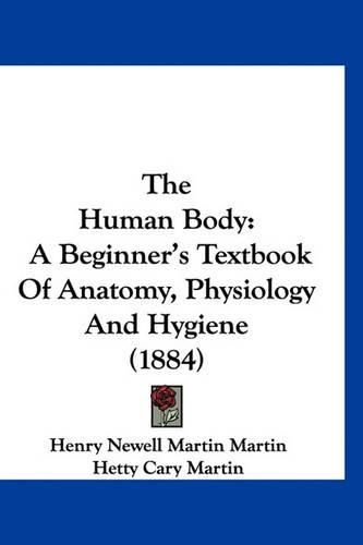 The Human Body: A Beginner's Textbook of Anatomy, Physiology and Hygiene (1884)