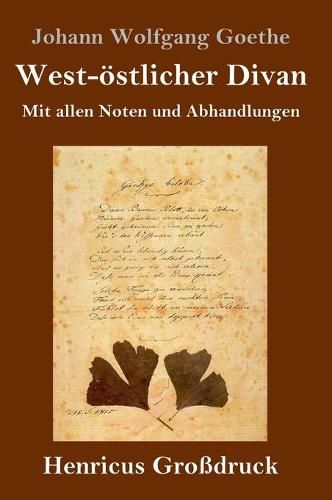 West-oestlicher Divan (Grossdruck): Mit allen Noten und Abhandlungen