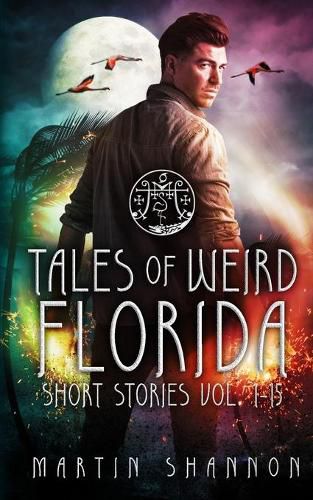 Cover image for Tales of Weird Florida Short Stories 1-15