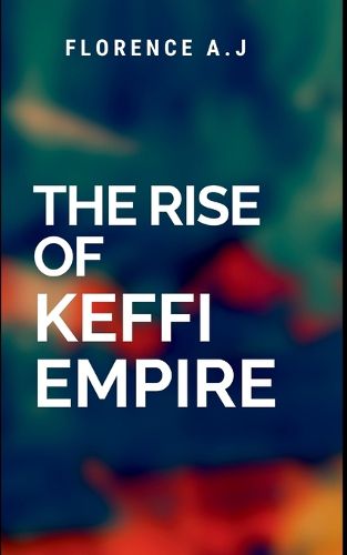 Cover image for The Rise of Keffi Empire