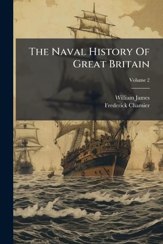 Cover image for The Naval History Of Great Britain, Volume 2...