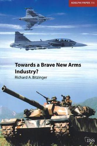 Cover image for Towards a Brave New Arms Industry?: The Decline of the Second-tier Arms-production Countries and the Emerging International Division of Labour in the Defence Industry