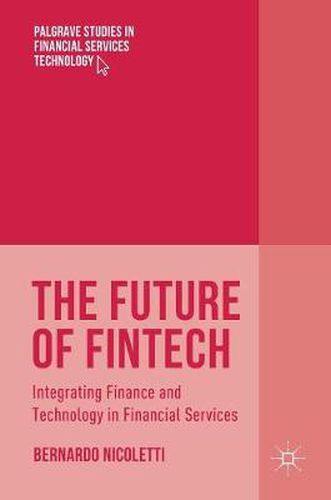 Cover image for The Future of FinTech: Integrating Finance and Technology in Financial Services