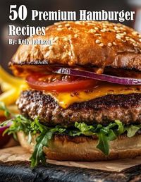 Cover image for 50 Premium Hamburger Recipes