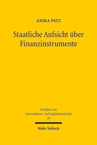 Cover image for Staatliche Aufsicht uber Finanzinstrumente: Eine rechtsvergleichende juristisch-oekonomische Analyse zur Begrundung einer materiellen staatlichen Aufsicht uber Finanzinstrumente