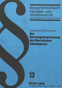 Cover image for Die Haftungsbegrenzung Des Warschauer Abkommens: Bedeutung Des Art. 22 Warschauer Abkommen Fuer Die Deutsche Rechtsprechung Und Gesetzgebung