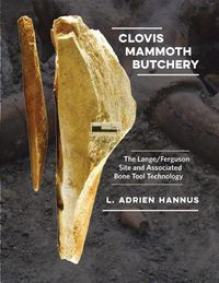 Cover image for Clovis Mammoth Butchery: The Lange/Ferguson Site and Associated Bone Tool Technology