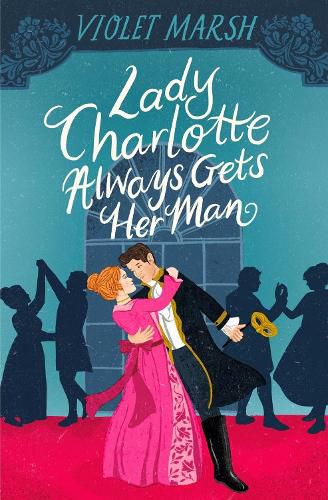 Cover image for Lady Charlotte Always Gets Her Man