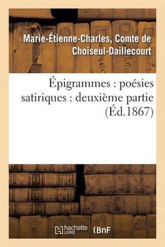 Epigrammes: Poesies Satiriques: Deuxieme Partie