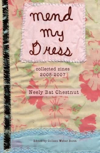 Cover image for Mend My Dress: Collected Zines: 2005-2007