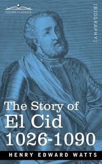 Cover image for The Story of El Cid: 1026-1090