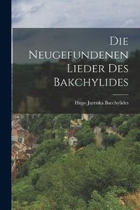 Cover image for Die Neugefundenen Lieder des Bakchylides