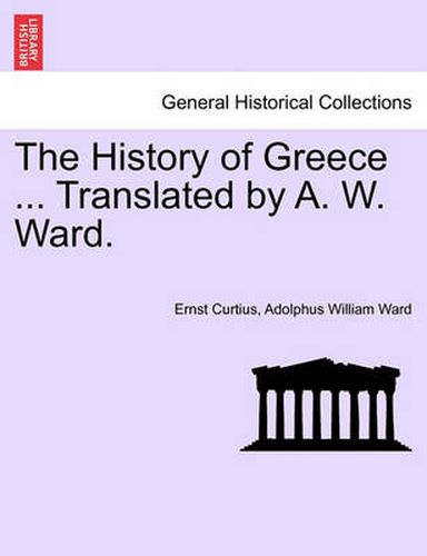 Cover image for The History of Greece ... Translated by A. W. Ward.