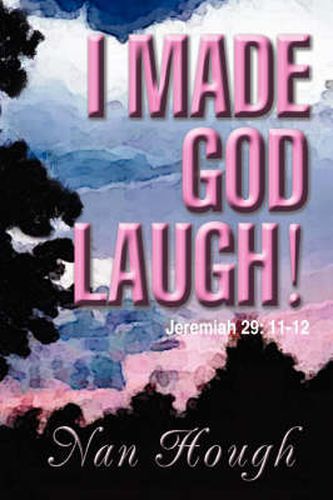 Cover image for I Made God Laugh!: Jeremiah 29: 11-12