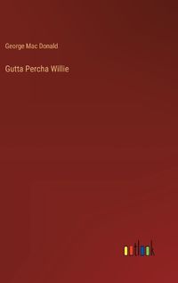 Cover image for Gutta Percha Willie