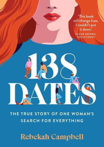 Cover image for 138 Dates: The true story of one woman's search for everything