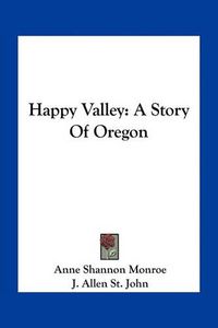 Cover image for Happy Valley: A Story of Oregon