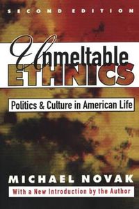 Cover image for Unmeltable Ethnics: Politics and Culture in American Life