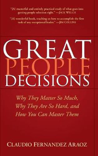 Cover image for Great People Decisions: Why They Matter So Much, Why They are So Hard, and How You Can Master Them