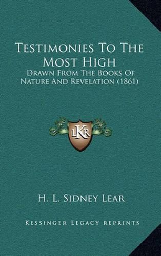 Testimonies to the Most High: Drawn from the Books of Nature and Revelation (1861)