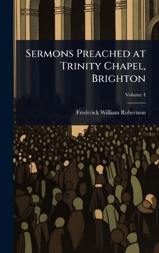 Cover image for Sermons Preached at Trinity Chapel, Brighton