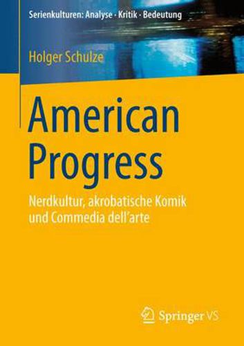 Cover image for American Progress: Nerdkultur, akrobatische Komik und Commedia dell'arte