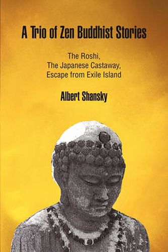 Cover image for A Trio of Zen Buddhist Stories: The Roshi, The Japanese Castaway, Escape from Exile Island