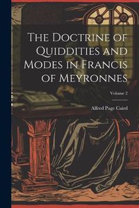 Cover image for The Doctrine of Quiddities and Modes in Francis of Meyronnes; Volume 2