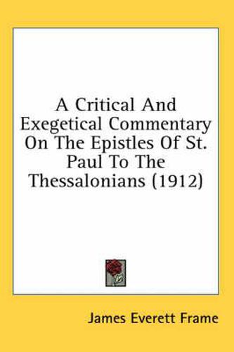 A Critical and Exegetical Commentary on the Epistles of St. Paul to the Thessalonians (1912)