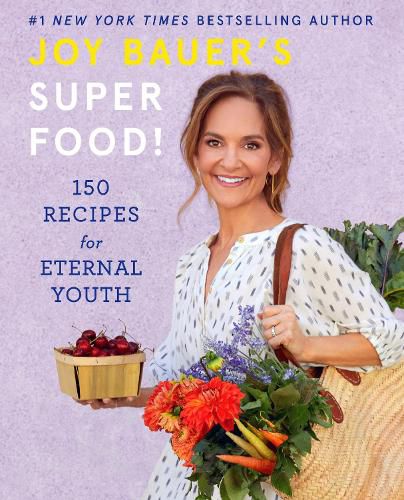 Cover image for Joy Bauer's Superfood!: 150 Recipes for Eternal Youth