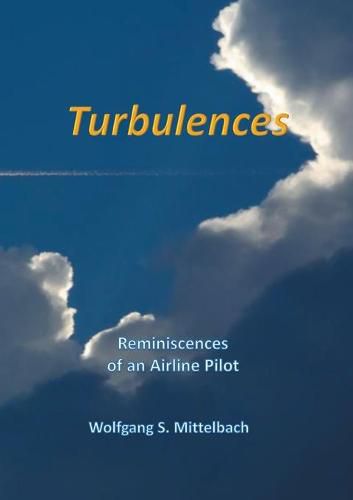 Cover image for Turbulences: Remeiniscences of of an Airline Pilot