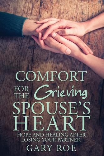 Cover image for Comfort for the Grieving Spouse's Heart: Hope and Healing After Losing Your Partner