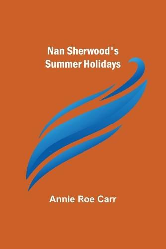 Cover image for Nan Sherwood's Summer Holidays